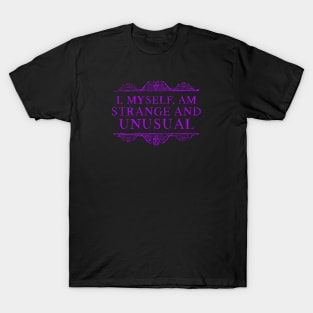 Live people ignore the strange and unusual... T-Shirt